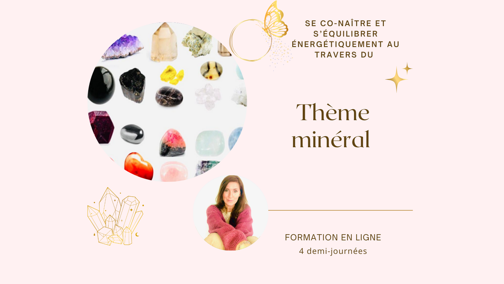 Formation Thème minéral (1D de la voie du coeur sacré) - en ligne