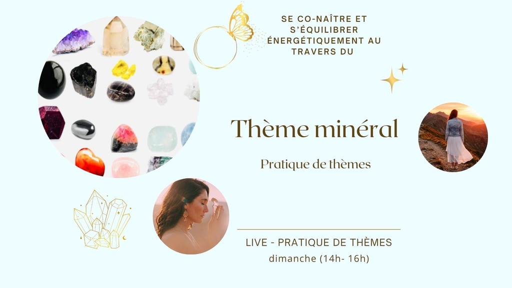 Live - Le Thème minéral - Pratique de thèmes