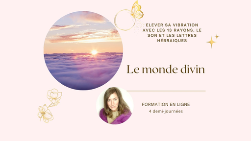 La voie du Coeur Sacré - Le monde divin  (module 6) 